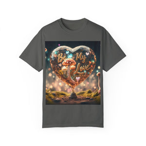 Mushroom Love Whimsical Shroom Dreams Tee: Embrace Nature's Magic Be My Love