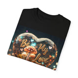 Mushroom Love Whimsical Shroom Dreams Tee: Embrace Nature's Magic Be My Love