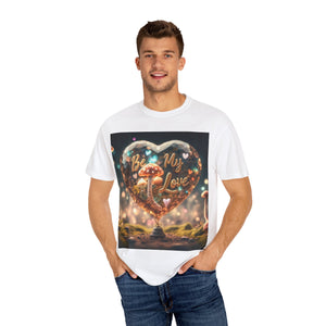 Mushroom Love Whimsical Shroom Dreams Tee: Embrace Nature's Magic Be My Love