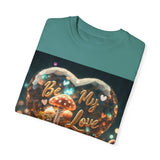 Mushroom Love Whimsical Shroom Dreams Tee: Embrace Nature's Magic Be My Love